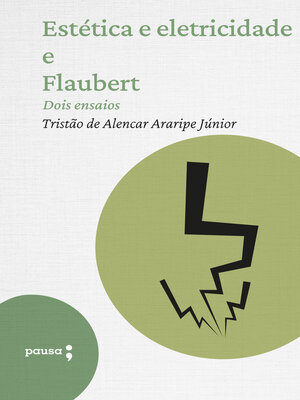 cover image of Estética e eletricidade e Flaubert--dois ensaios
